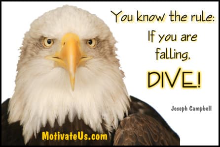 Inspirational Picture of an eagle inspirational quote: You know the rule: If you're falling, dive!