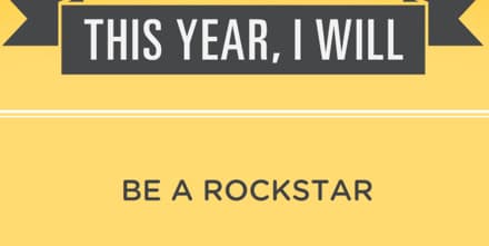 This year, give it all you have. Be an inspiration to yourself. Be a rockstar in your own life. Very inspirational: This year, I will be a rockstar