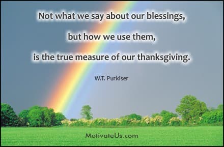 Happy Thanksgiving to all of our friends and visitors - we are thankful and grateful for YOU - Motivation, Positive Thought Of the Day - From MotivateUs.com